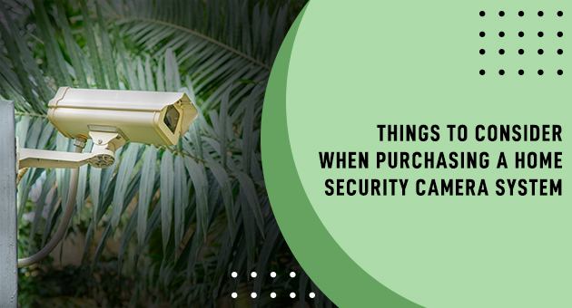 Things to Consider When Purchasing a Home Security Camera System