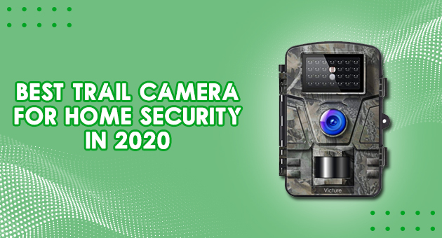 Getting the Best Trail Camera for Home Security in 2021