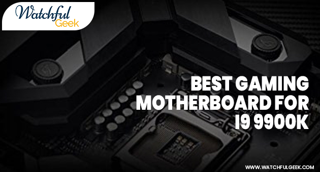 Best Gaming Motherboard for i9 9900k