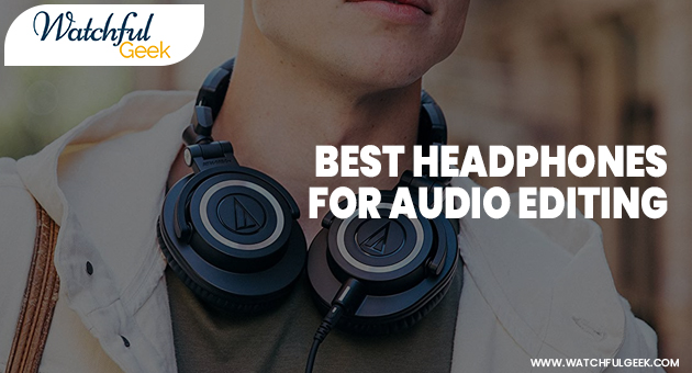 Best Headphones for Audio Editing