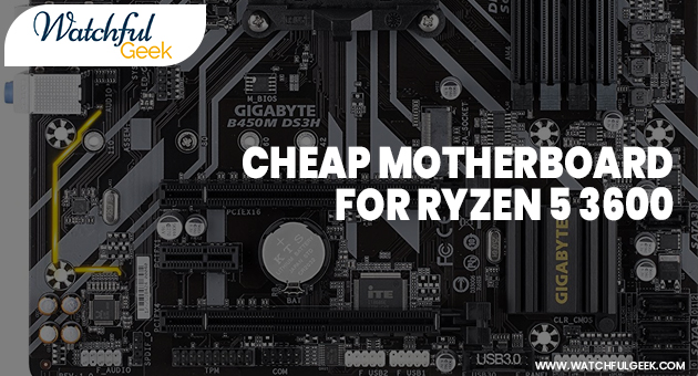 Cheap Motherboard for Ryzen 5 3600