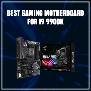 Best Gaming Motherboard for i9 9900k