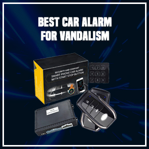 Best Car Alarm for Vandalism